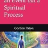 Change: Rarely an Event but a Spiritual Process