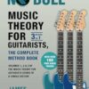 Music Theory for Guitarists, the Complete Method Book: Volumes 1, 2 & 3 of the Music Theory for Guitarists Series in a Single Edition