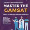 MASTER THE GAMSAT: THEORY, TIPS AND MOCK QUESTIONS FROM GAMSAT EXPERTS