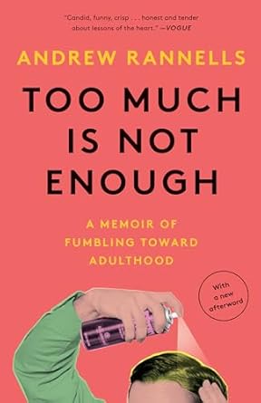 Too Much Is Not Enough: A Memoir of Fumbling Toward Adulthood