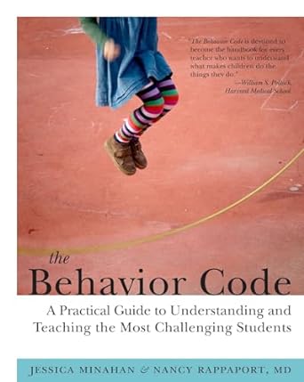 The Behavior Code: A Practical Guide to Understanding and Teaching the Most Challenging Students