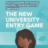 The New University Entry Game: How to Successfully Win University Early Entry, Scholarships & Co-op Opportunities