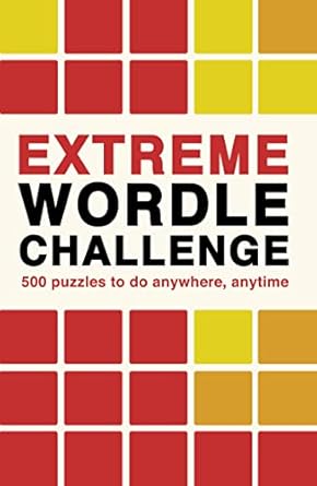 Extreme Wordle Challenge: 500 puzzles to do anywhere, anytime: 2