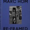 Re-Framed: Marc Hom