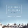 Surprised by Oxford: A Memoir
