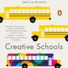 Creative Schools: The Grassroots Revolution That's Transforming Education