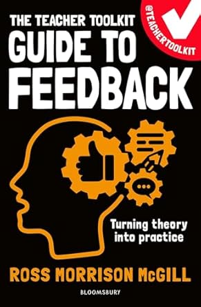 The Teacher Toolkit Guide to Feedback