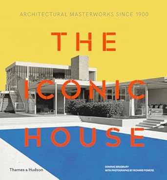 The Iconic House:Architectural Masterworks Since 1900