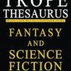 The Trope Thesaurus: Fantasy and Science Fiction