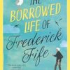 The Borrowed Life of Frederick Fife