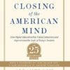 The Closing of the American Mind: How Higher Education Has Failed Democracy and Impoverished the Souls of Today's Students