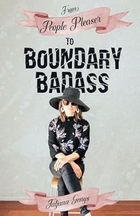 From People Pleaser to Boundary Badass