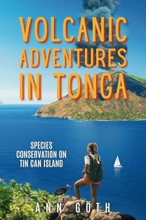 Volcanic Adventures in Tonga: Species Conservation on Tin Can Island