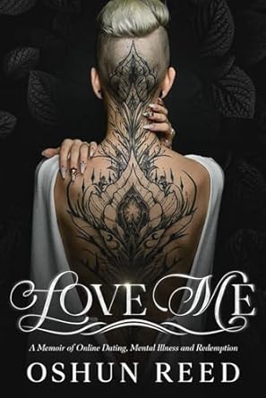 Love Me: A Memoir of Online Dating, Mental Illness and Redemption