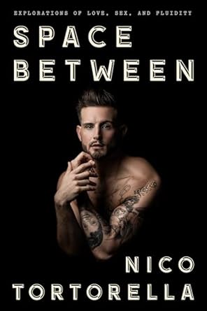 Space Between: Explorations of Love, Sex, and Fluidity
