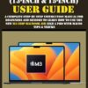 M3 MACBOOK AIR (13-INCH & 15-INCH) USER GUIDE: A Complete Step By Step Instruction Manual for Beginners and seniors to Learn How to Use the New M3 Chip MacBook Air Like A Pro With MacOS Tips & Tricks