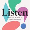 Listen: How to Find the Words for Tender Conversations