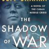 The Shadow of War: A Novel of the Cuban Missile Crisis