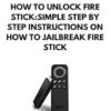 How to Unlock Fire Stick: How to Jailbreak a Firestick (Step by Step guide to Unlock FireStick with screenshots)