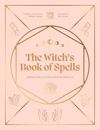 The Witch's Book of Spells: Simple spells for everyday magick