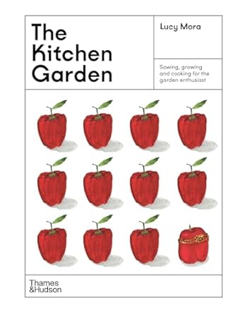 The Kitchen Garden:Sowing, Growing and Cooking for the Garden Enthusiast