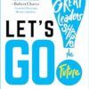 Let's Go!: How Great Leaders Shape the Future