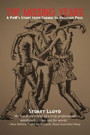 The Missing Years: A POW's Story from Changi to Hellfire Pass: 80th Anniversary Edition (updated 2021)