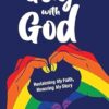 Gay with God: Reclaiming My Faith, Honoring My Story