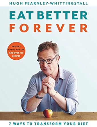 Eat Better Forever: 7 Simple Ways to Transform Your Diet: 7 Ways to Transform Your Diet