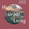 High-Grade Living:A Guide to Creativity, Clarity and Mindfulness