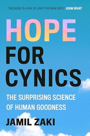 Hope for Cynics: The Surprising Science Of Human Goodness