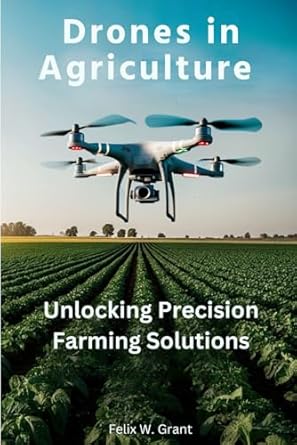 Drones in Agriculture: Unlocking Precision Farming Solutions