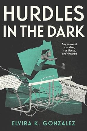 Hurdles in the Dark: My Story of Survival, Resilience, and Triumph