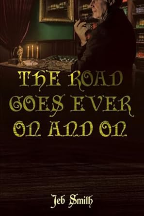 The Road Goes Ever On and On: A New Perspective on J. R. R. Tolkien and Middle-earth