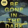 I'll Be Gone in the Dark: The #1 New York Times Bestseller