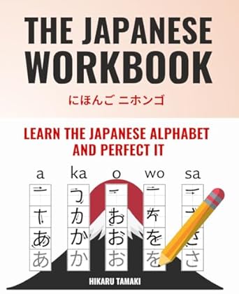 The One and Only Japanese Workbook - Learn and Perfect Hiragana and Katakana in just a Few Weeks | BONUS: Video Lessons to Learn Japanese even Faster