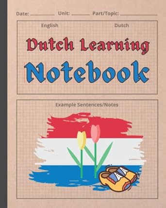 DUTCH LEARNING NOTEBOOK: Vocabulary & Sentence Practice Book | Gifts for Language Students