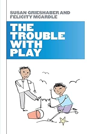 The Trouble With Play