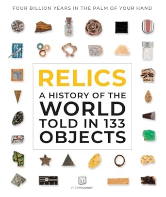 Relics: A History of the World Told in 133 Objects