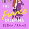 The Fiance Dilemma: From the bestselling author of The Spanish Love Deception