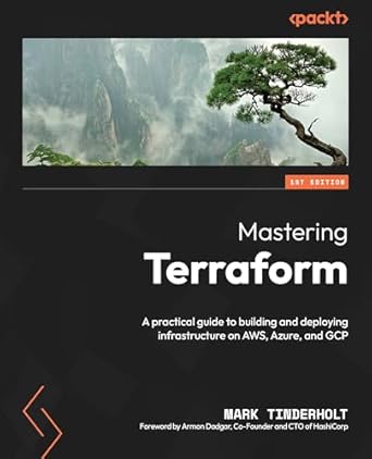 Mastering Terraform: A practical guide to building and deploying infrastructure on AWS, Azure, and GCP