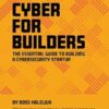 Cyber for Builders: The Essential Guide to Building a Cybersecurity Startup