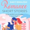 Easy English Romance Short Stories: 10 Beautiful Love Stories in Easy English: 3
