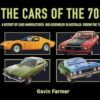 Cars of the 70s: A history of cars manufactured and assembled in Australia during the 1970s