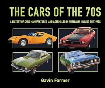Cars of the 70s: A history of cars manufactured and assembled in Australia during the 1970s