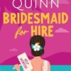 Bridesmaid for Hire: The hilarious and steamy new wedding-set romcom from the internationally bestselling author for 2024