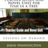 Teacher Guide and Novel Unit for Fish in a Tree: Lessons on Demand