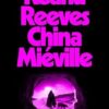 The Book of Elsewhere: The Sunday Times bestselling novel by Keanu Reeves and China Miéville