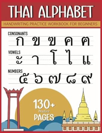 Thai Alphabet Handwriting Practice Workbook for beginners: Basic Thai Language For Kids And Adults | Tracing Consonants, Vowels and Numbers | Thai Language Learning