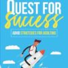 Quest for Success: ADHD Strategies for Adulting